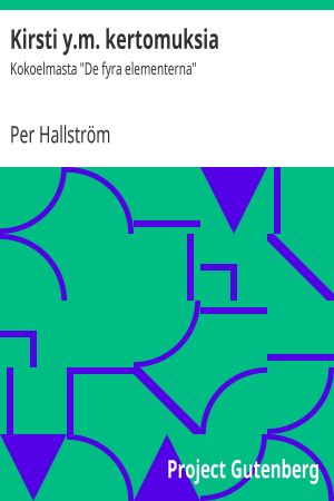 [Gutenberg 62733] • Kirsti y.m. kertomuksia / Kokoelmasta "De fyra elementerna"